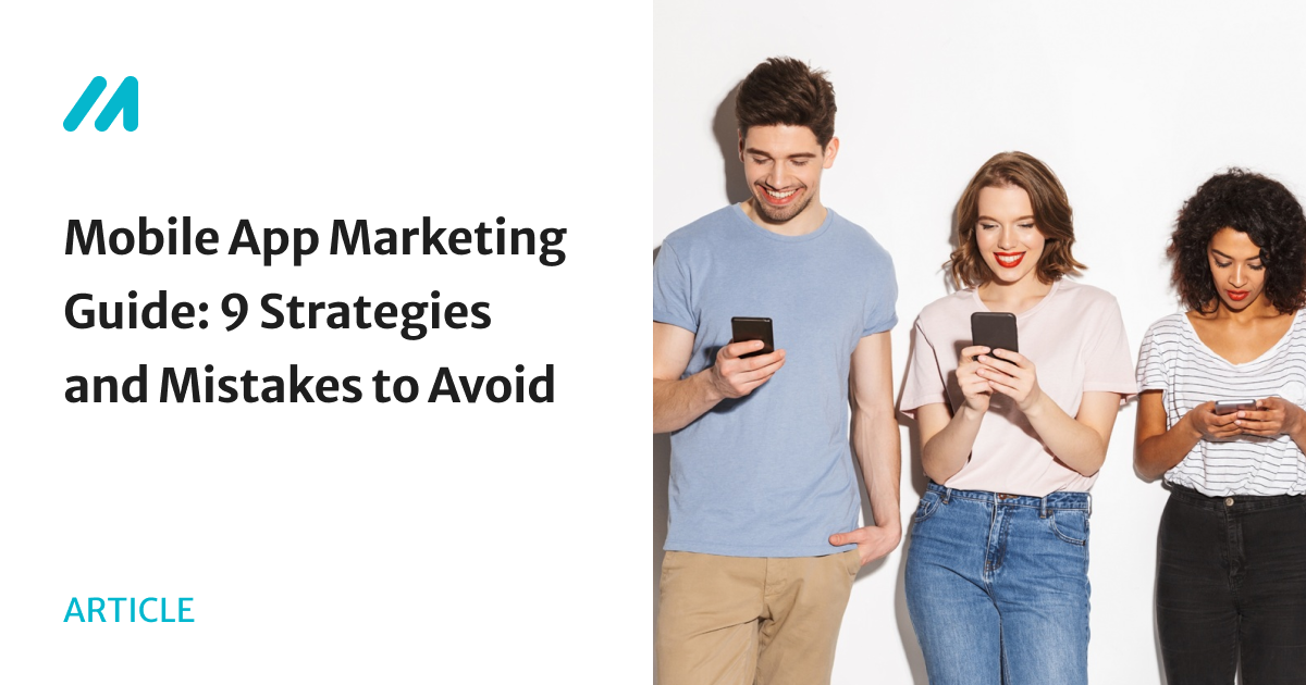 Mobile App Marketing Guide: 9 Strategies and Mistakes to Avoid